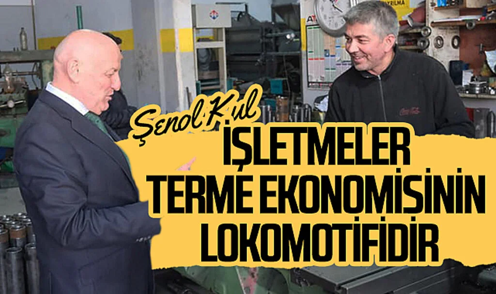AK Parti Terme Belediye Başkan adayı Şenol Kul:" İşletmeler Terme ekonomisinin lokomotifidir"