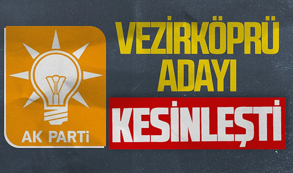 AK Parti Vezirköprü Belediye Başkan Adayı kesinleşti 