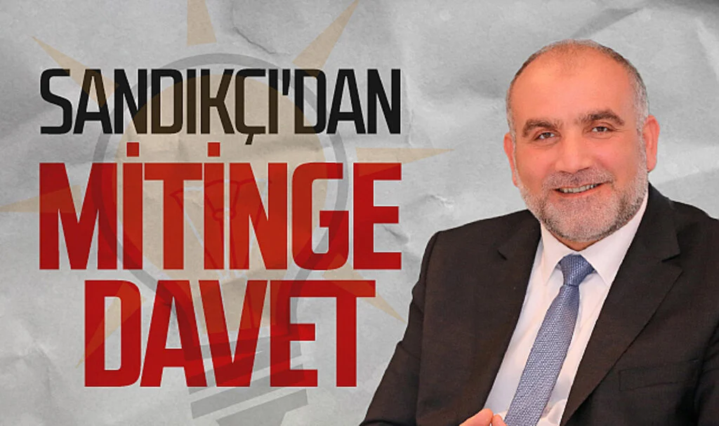 Canik Belediye Başkan Adayı İbrahim Sandıkçı'dan mitinge davet