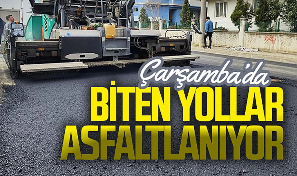 Çarşamba'da altyapı çalışmaları biten yollar asfaltlanıyor