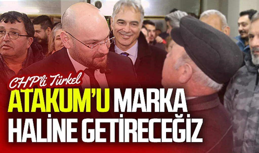CHP Atakum Belediye Başkan Adayı Serhat Türkel:  ‘’Atakum’u hep birlikte marka kent haline getireceğiz’’