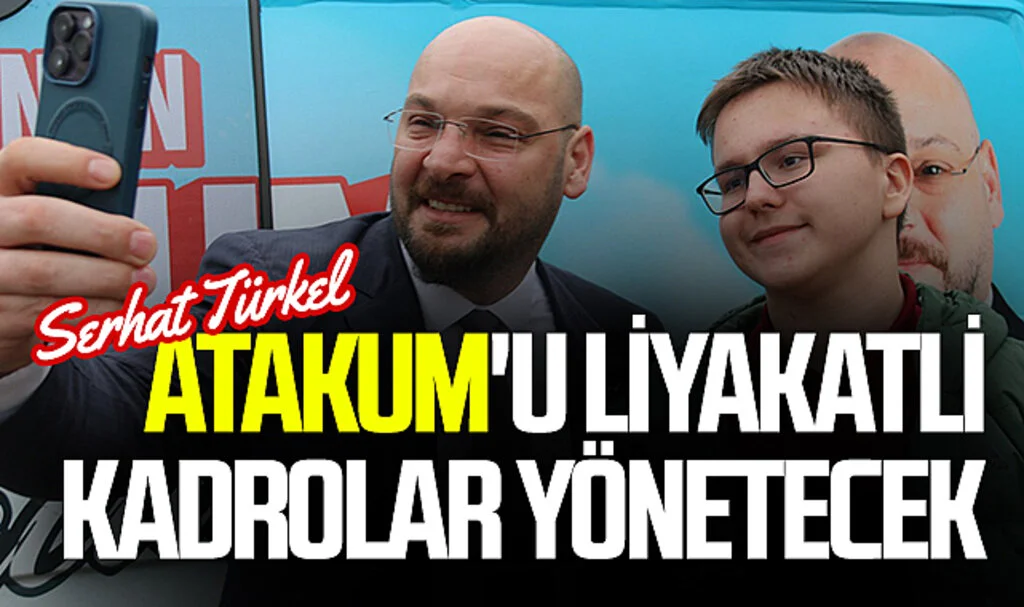 CHP Atakum Belediye Başkan Adayı Serhat Türkel: 'Atakum'u liyakatli kadrolar yönetecek'