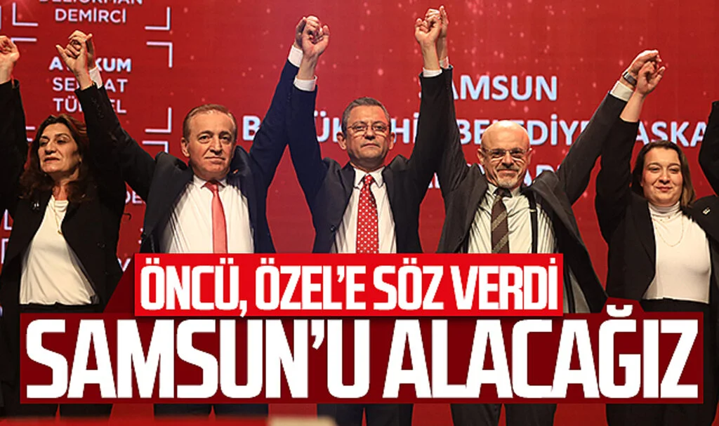 CHP Samsun Büyükşehir Adayı Cevat Öncü'den, Genel Başkan Özgür Özel'e söz: 'Samsun'u alacağız'