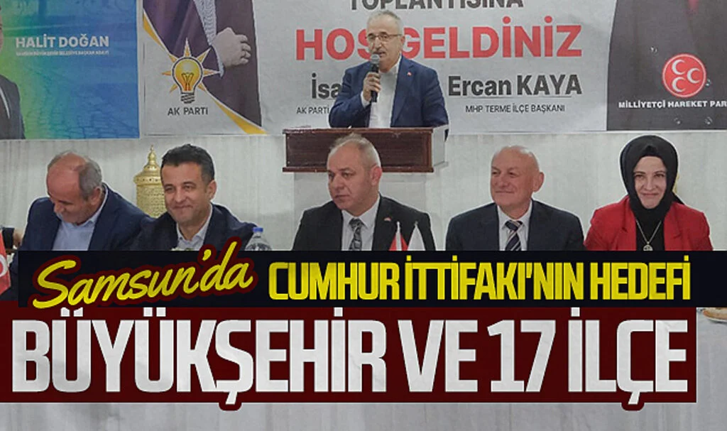 Cumhur İttifakı'nın hedefi Samsun Büyükşehir ve 17 ilçeden zaferle çıkmak
