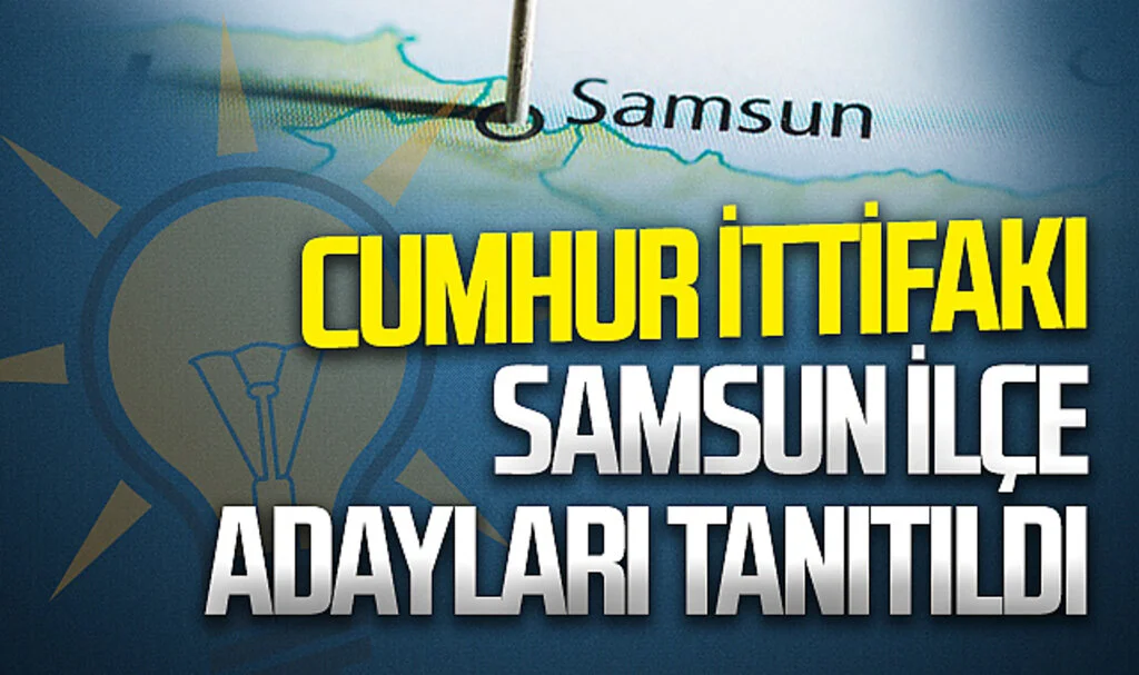 Cumhur İttifakı Samsun ilçe adayları tanıtıldı