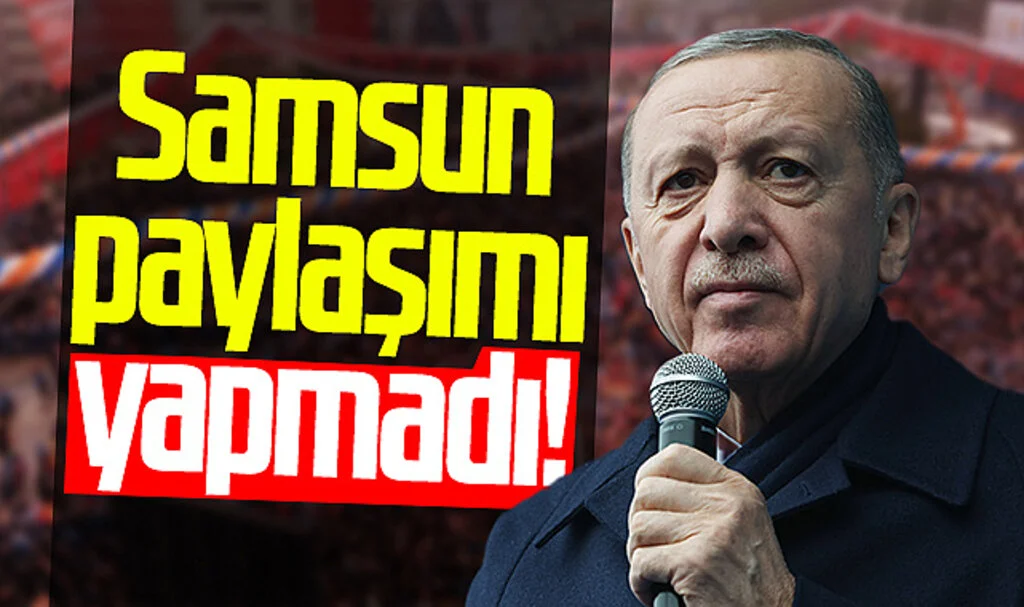 Cumhurbaşkanı Erdoğan, Samsun Paylaşımı Yapmadı!