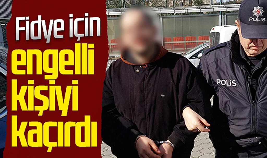Fidye için görme engelli kişiyi kaçırdı 