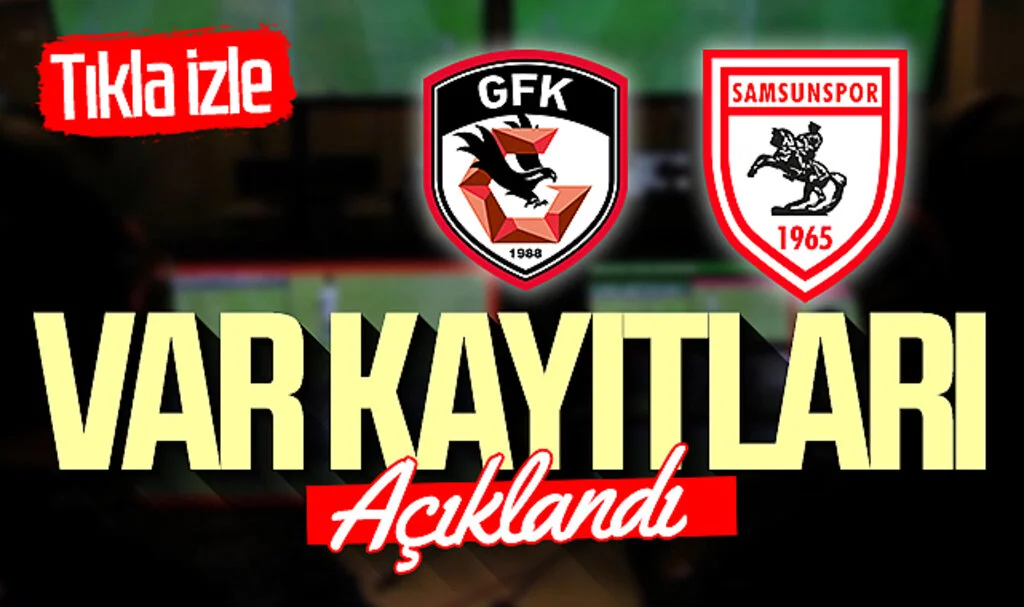 Gaziantep FK - Samsunspor maçının VAR kayıtları açıklandı