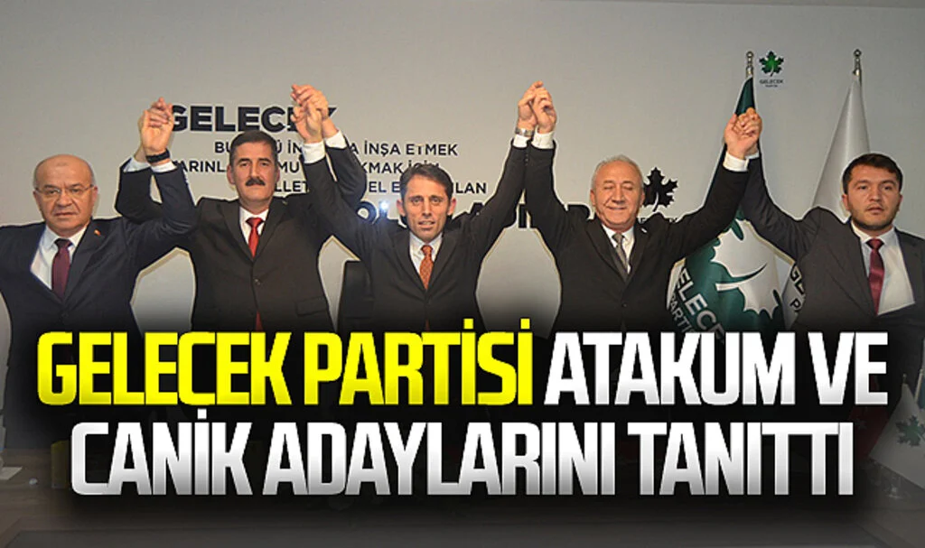 Gelecek Partisi Atakum ve Canik Adaylarını Tanıttı