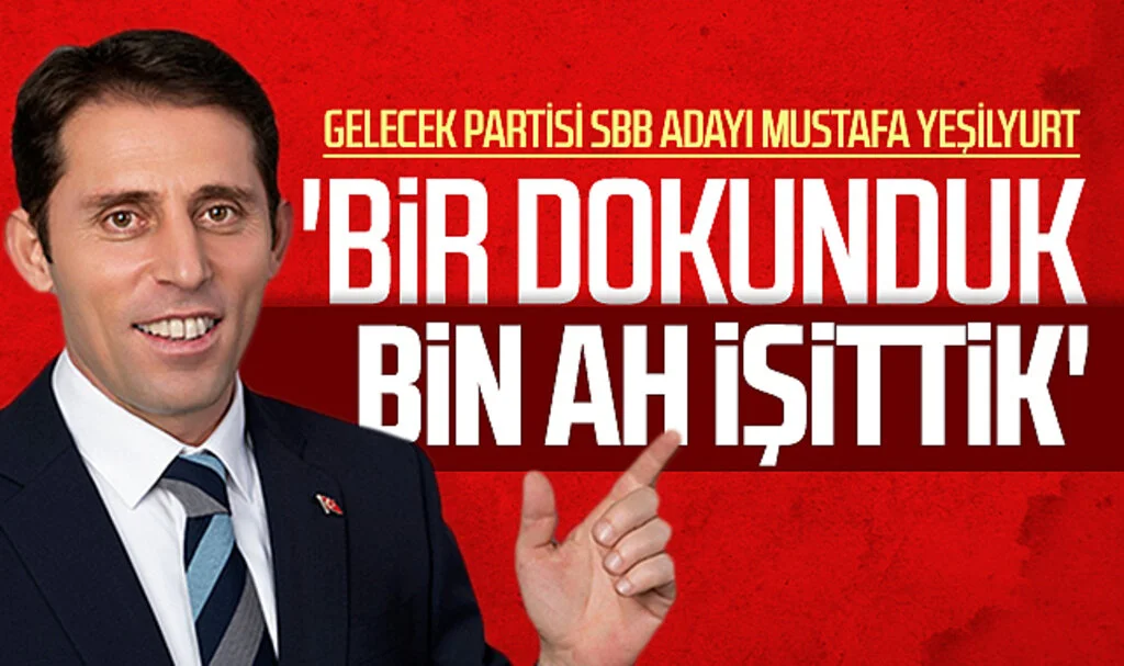 Gelecek Partisi Samsun Büyükşehir Belediye Başkan adayı Mustafa Yeşilyurt,: 'Bir dokunduk  bin ah işittik'