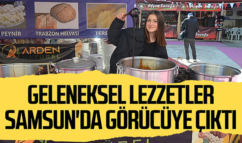 Geleneksel lezzetler  Samsun'da görücüye çıktı 