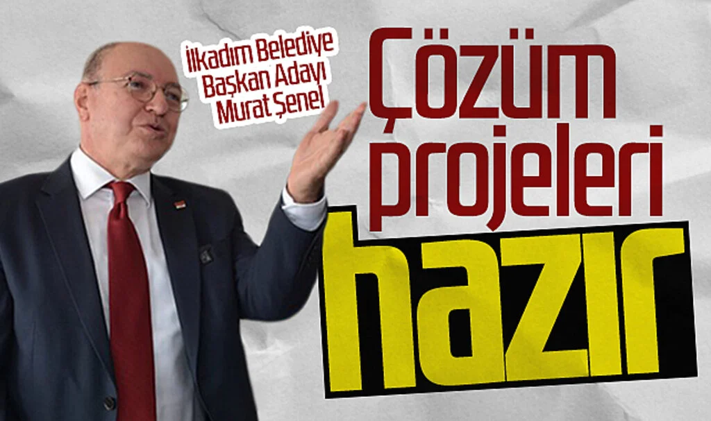 İlkadım Belediye Başkan Adayı Murat Şenel: "Çözüm projeleri hazır"