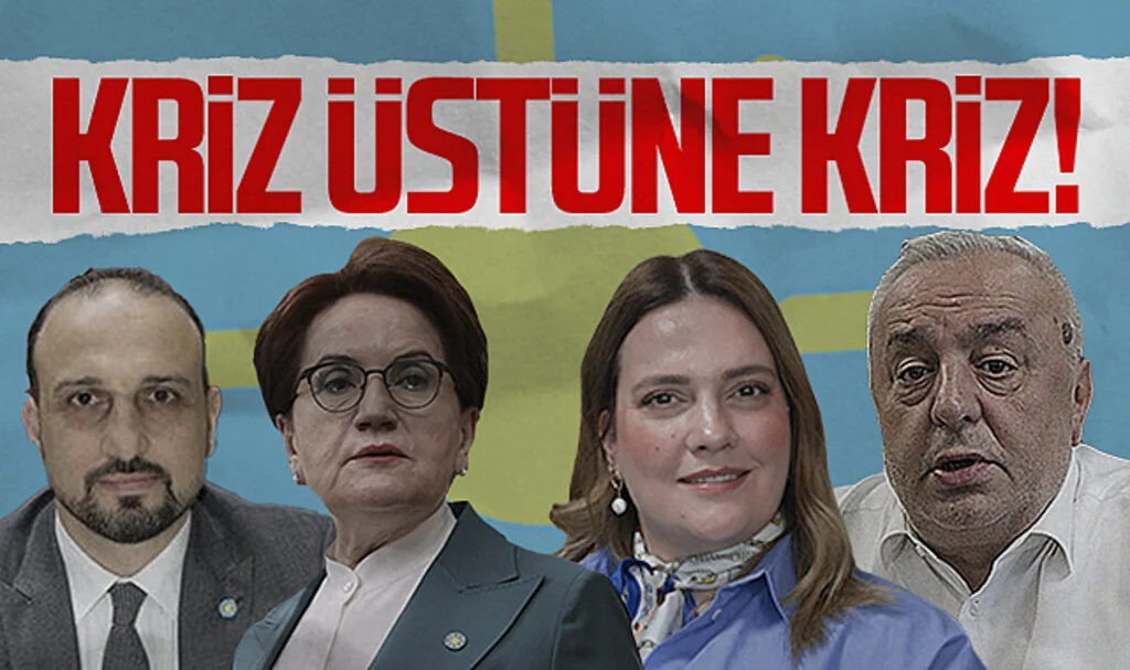 İYİ Parti'de Kriz Üstüne Kriz!