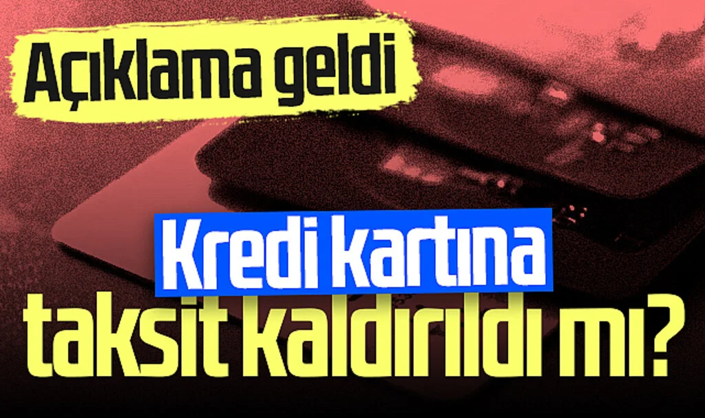 Kredi kartına taksit kaldırıldı mı? Açıklama geldi...