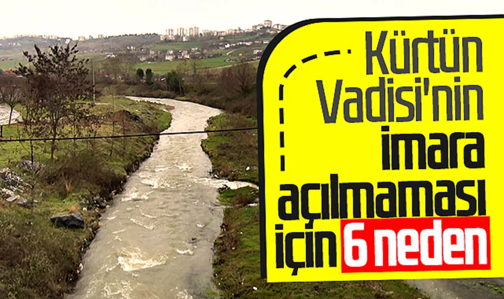 Kürtün Vadisi'nin imara açılmaması için 6 neden