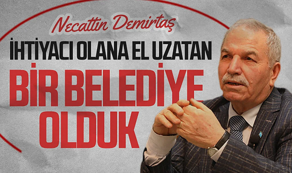 lkadım Belediye Başkanı Necattin Demirtaş: “İhtiyacı olana el uzatan, derdi olanı dinleyen bir belediye olduk”