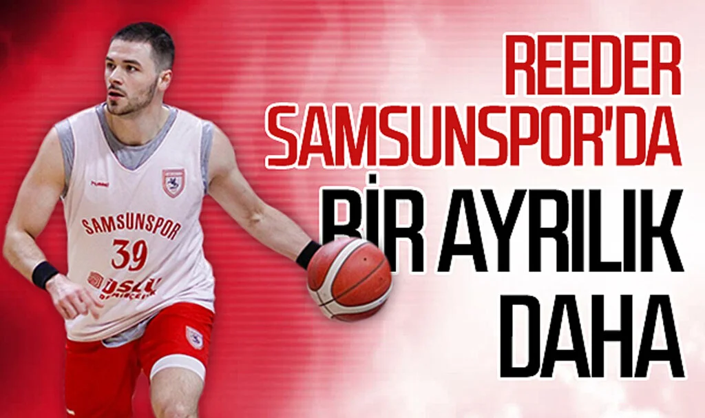 Reeder Samsunspor'da bir ayrılık daha