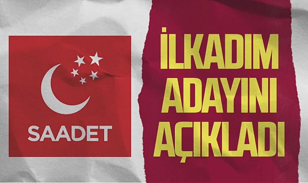 Saadet Partisi, merakla beklenen İlkadım adayını açıkladı!