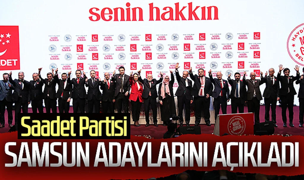 Saadet Partisi Samsun adaylarını açıkladı