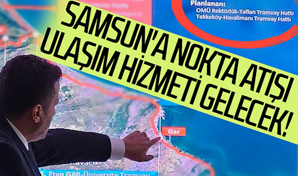 Samsun'a nokta atışı ulaşım hizmeti gelecek!