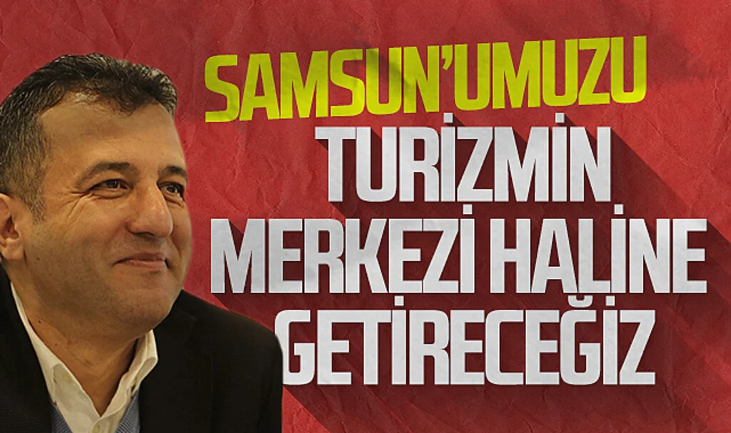 Samsun Büyükşehir Belediye Başkan Adayı Doğan: “Samsun’umuzu turizmin merkezi haline getireceğiz”