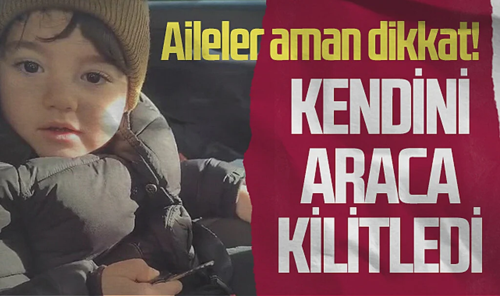 Samsun'da  3 yaşındaki çocuk kendisini araca kilitledi
