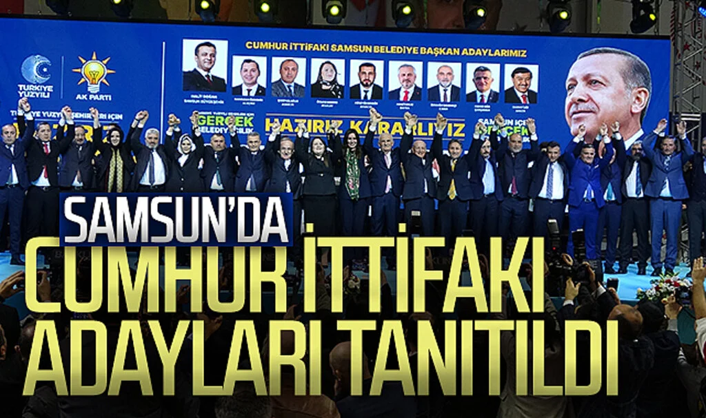 Samsun’da Cumhur İttifakı adayları tanıtıldı
