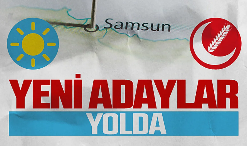 Samsun'da gözler iki partiye çevrildi! Yeni adaylar yolda...