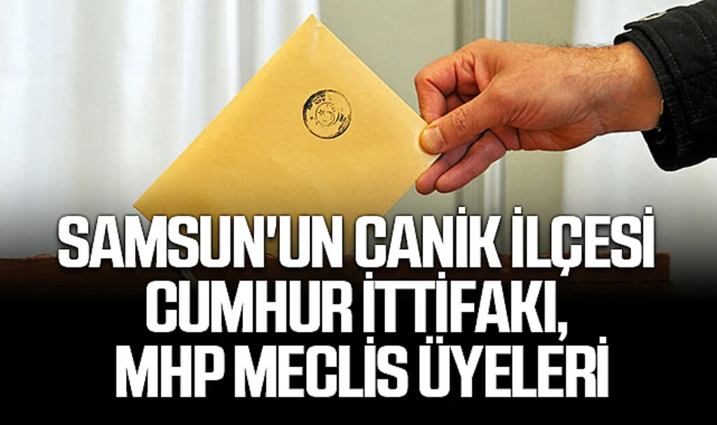 Samsun'un Canik İlçesi Cumhur İttifakı, MHP meclis üyeleri listesi