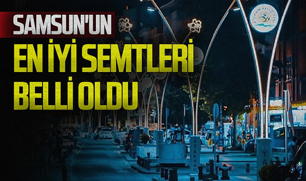 Samsun'un En İyi Semtleri Belli Oldu