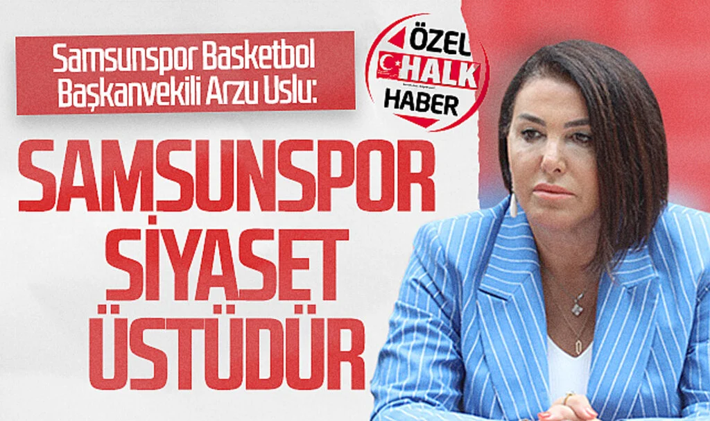 Samsunspor Basketbol Başkanvekili Arzu Uslu: 'Samsunspor Siyaset Üstüdür'