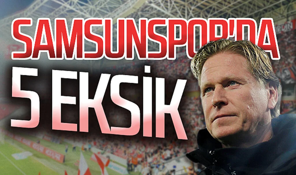 Samsunspor'da 5 eksik