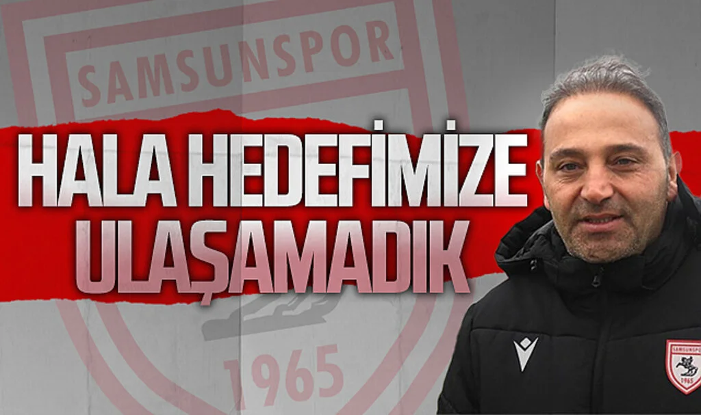 Samsunspor Futbol direktörü Fuat Çapa: "Şu anda çok güzel bir çıkışımız var ama hala hedefimize ulaşmış değiliz"