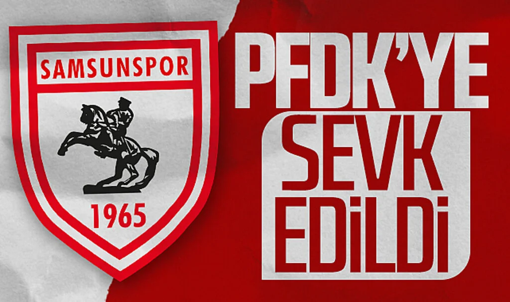 Samsunspor PFDK'ye sevk edildi