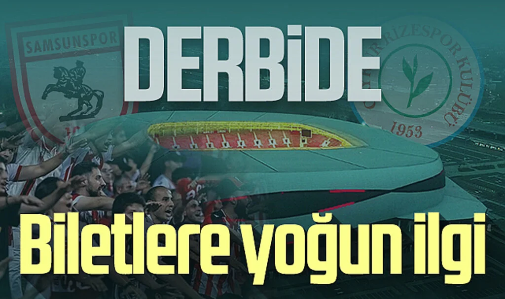 Samsunspor – Rizespor derbisinin biletlerine büyük ilgi