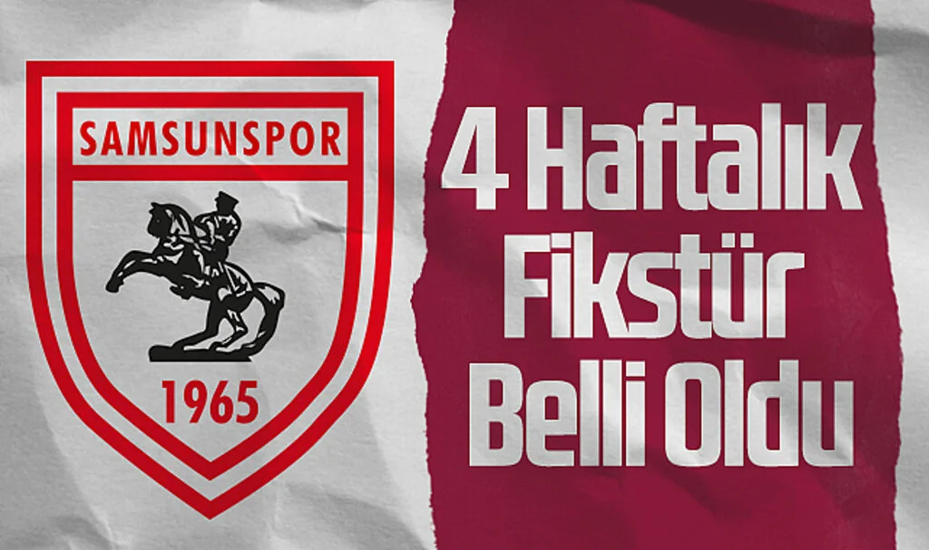 Samsunspor'un 4 Haftalık Fikstürü Belli Oldu