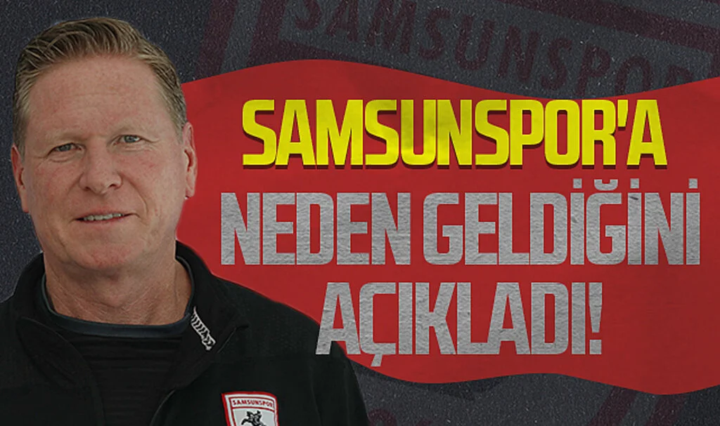 Samsunspor'un Alman teknik adamı Markus Gisdol, Samsunspor'a Neden Geldiğini Açıkladı!