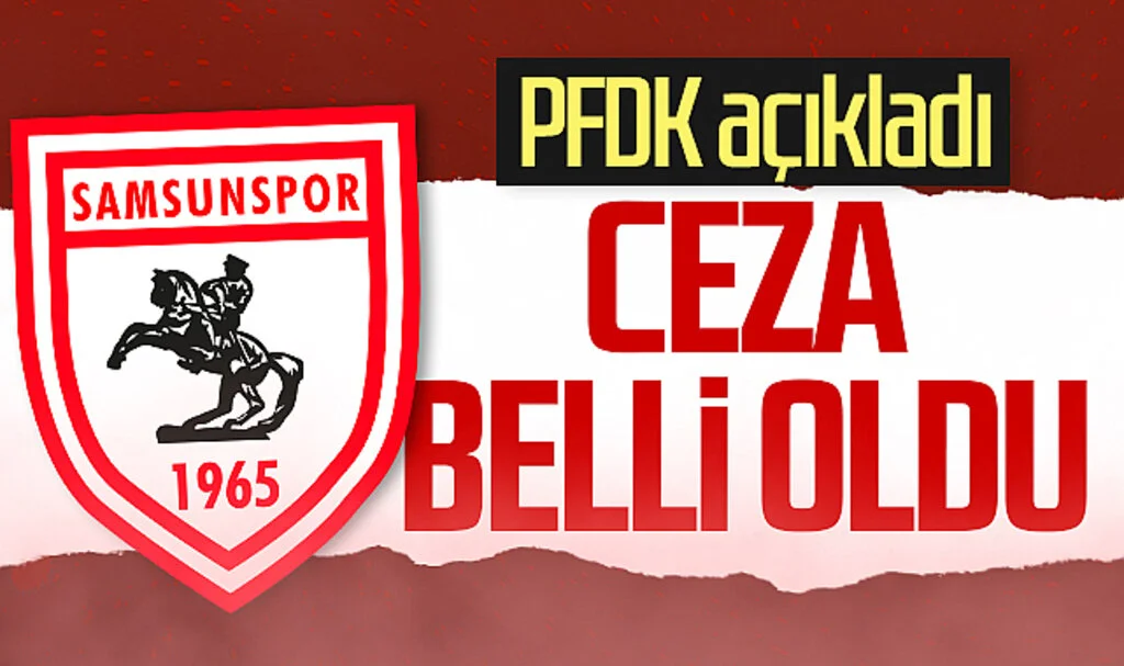 Samsunspor'un cezası belli oldu! PFDK açıkladı...