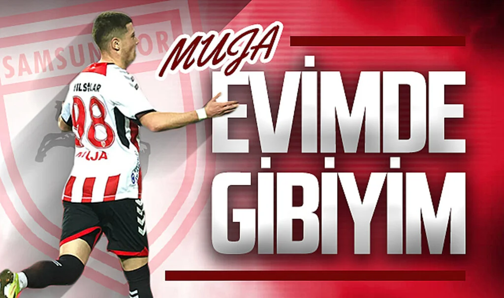 Samsunspor'un yeni transferi Muja 'Evimde gibiyim'