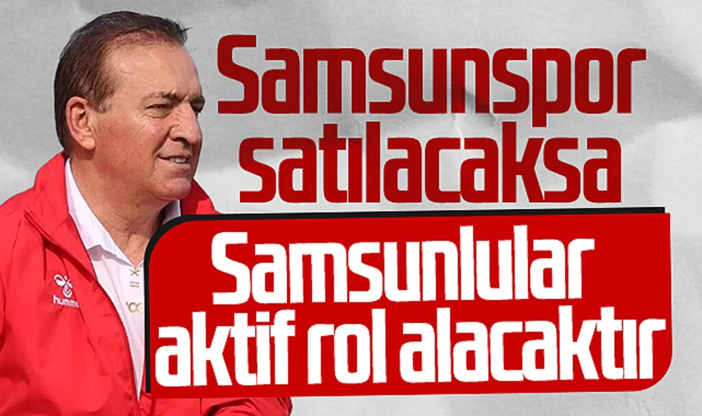 SBB Başkan Adayı Cevat Öncü: Samsunspor Satılacaksa Samsunlular Aktif Rol Alacaktır