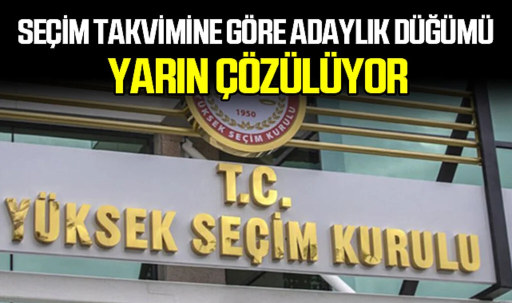 Seçim Takvimine Göre Adaylık Düğümü Yarın Çözülüyor