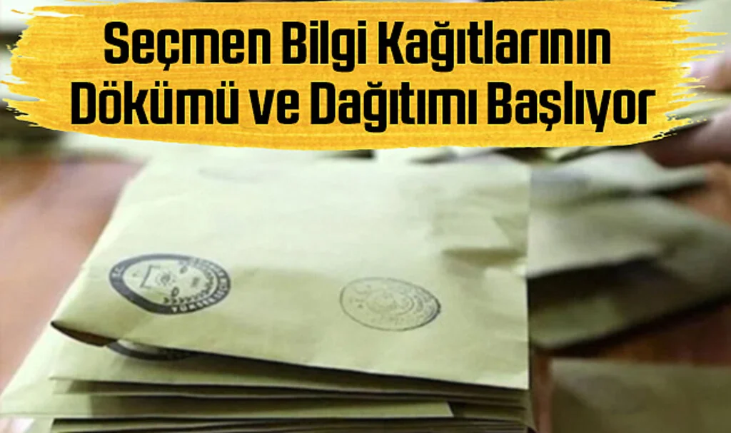 Seçmen Bilgi Kağıtlarının Dökümü ve Dağıtımı Başlıyor