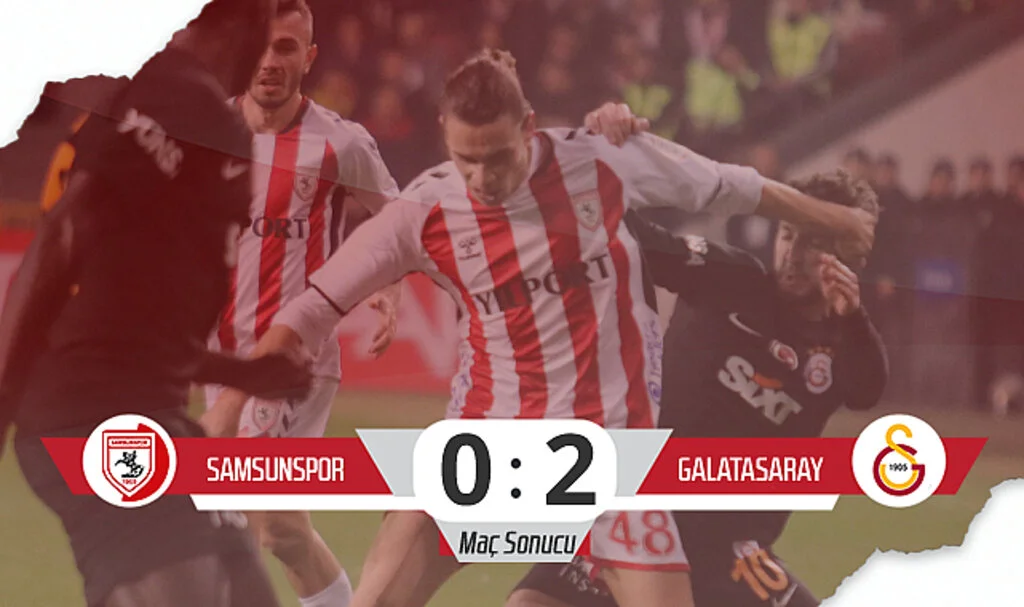 Son Dakika!... Samsunspor: 0 – Galatasaray: 2 (Maç Sonucu)