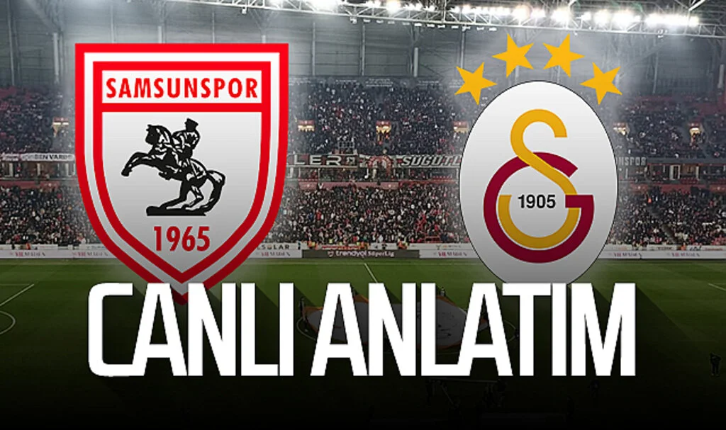 Son Dakika! Samsunspor– Galatasaray (Canlı Anlatım)