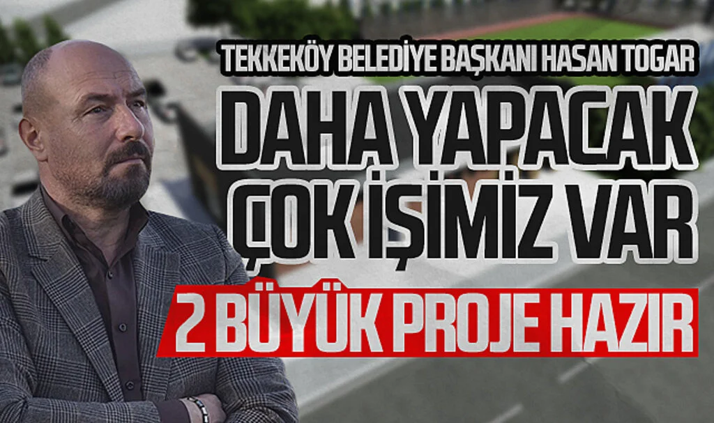 Tekkeköy Belediye Başkanı Hasan Togar: "Büyüklü mahallemize güreş sahası ve kapalı spor salonu kazandıracağız"