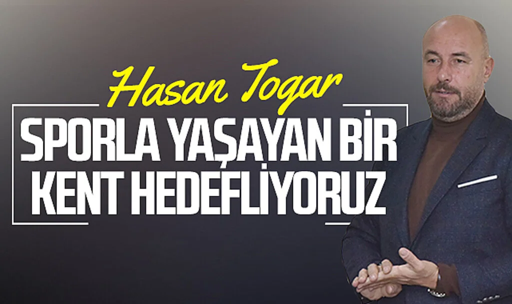 Tekkeköy Belediye Başkanı Hasan Togar: “Sporla yaşayan bir kent hedefliyoruz”