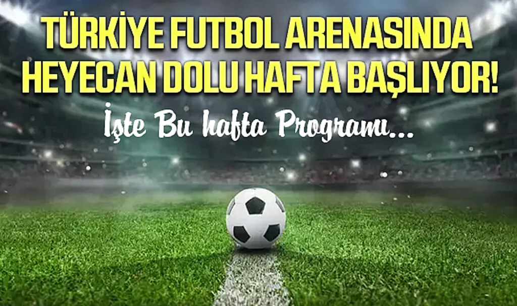Türkiye Futbol Arenasında Heyecan Dolu Hafta Başlıyor! Süper Lig ve 1. Lig'de Kritik Maçlar Öne Çıkıyor