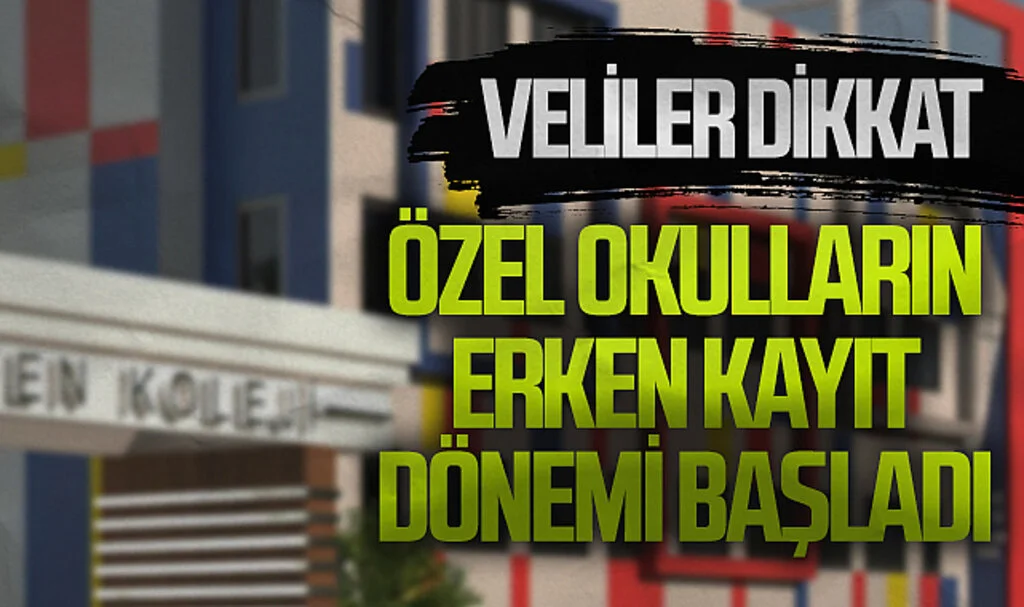 Veliler Dikkat Özel Okulların Erken Kayıt Dönemi Başladı