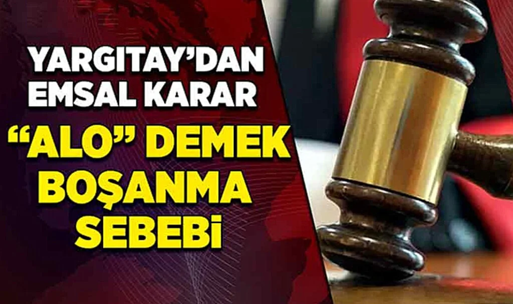 Yargıtaydan Çarpıcı Karar: "Alo Demek" Boşanma Sebebi Olabilir!