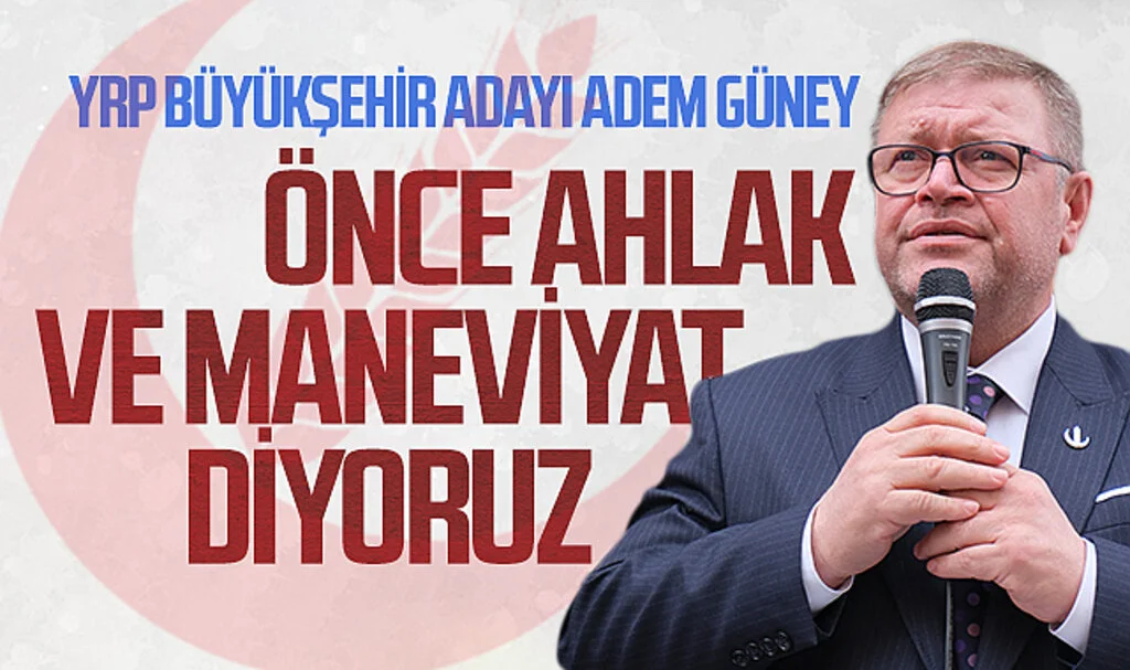 Yeniden Refah Partisi Samsun Büyükşehir Adayı Adem Güney: 31 Mart'ta ahlaklı belediyecilik anlayışı gecireceğiz"